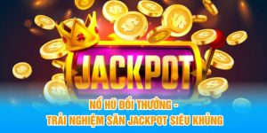 Nổ hũ đổi thưởng tại nhà cái 789win