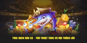 Tool hack bắn cá tại nền tảng 789win