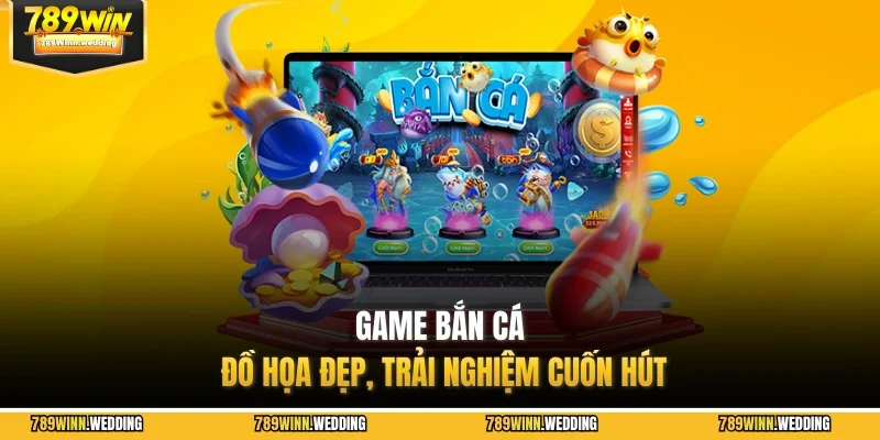 Game bắn cá đồ họa đẹp, trải nghiệm cuốn hút