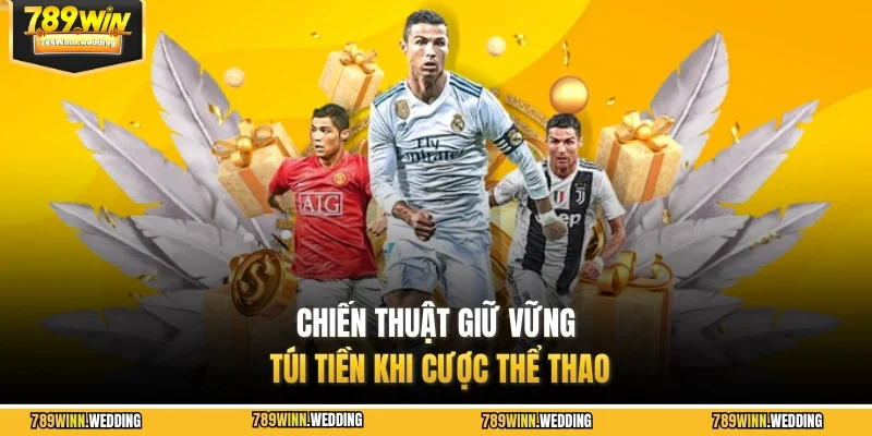 Chiến thuật giữ vững túi tiền khi cược thể thao