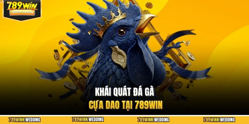 Khái quát đá gà cựa dao tại 789WIN