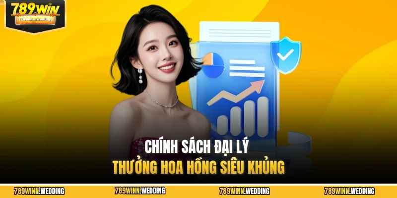 Chính sách đại lý thưởng hoa hồng siêu khủng