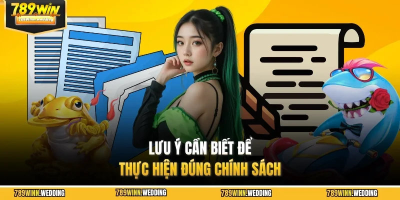 Lưu ý cần biết để thực hiện đúng chính sách 