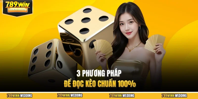 3 phương pháp để đọc kèo chuẩn 100%