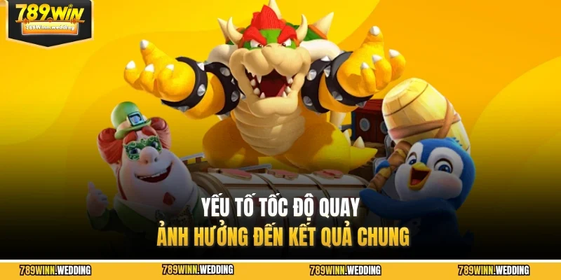 Yếu tố tốc độ quay ảnh hưởng đến kết quả chung