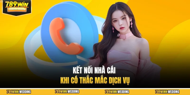 Kết nối nhà cái khi có thắc mắc dịch vụ