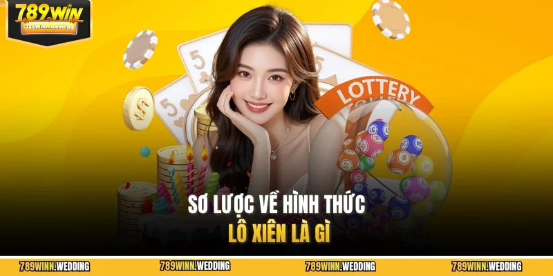 Sơ lược về hình thức lô xiên là gì