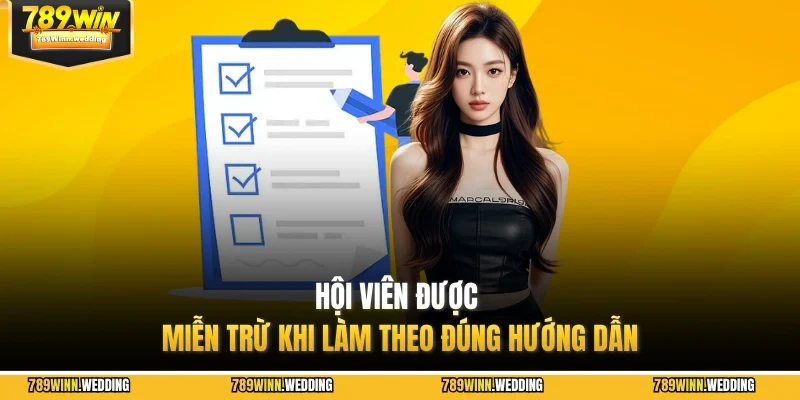 Hội viên được miễn trừ khi làm theo đúng hướng dẫn