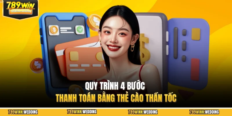 Quy trình 4 bước thanh toán bằng thẻ cào thần tốc