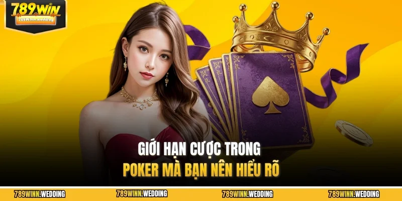 Giới hạn cược trong Poker mà bạn nên hiểu rõ