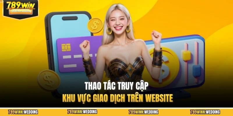 Thao tác truy cập khu vực giao dịch trên website