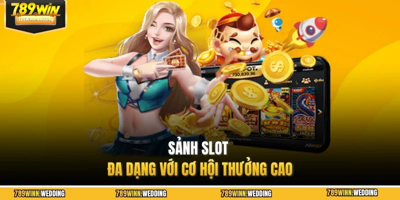 Sảnh slot đa dạng với cơ hội thưởng cao