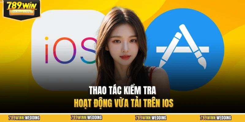 Thao tác kiểm tra hoạt động vừa tải trên IOS