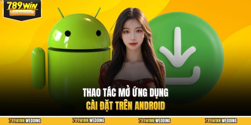 Thao tác mở ứng dụng cài đặt trên Android