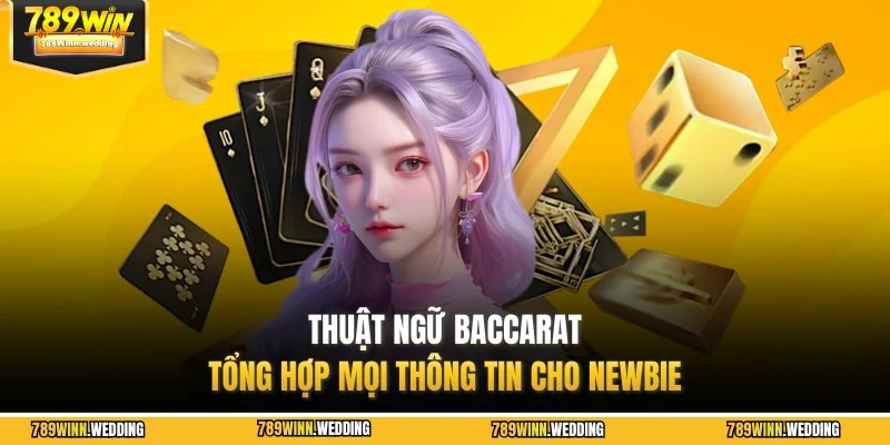 Thuật ngữ Baccarat - Tổng hợp mọi thông tin cho newbie