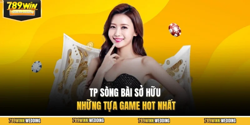 TP sòng bài sở hữu những tựa game hot nhất