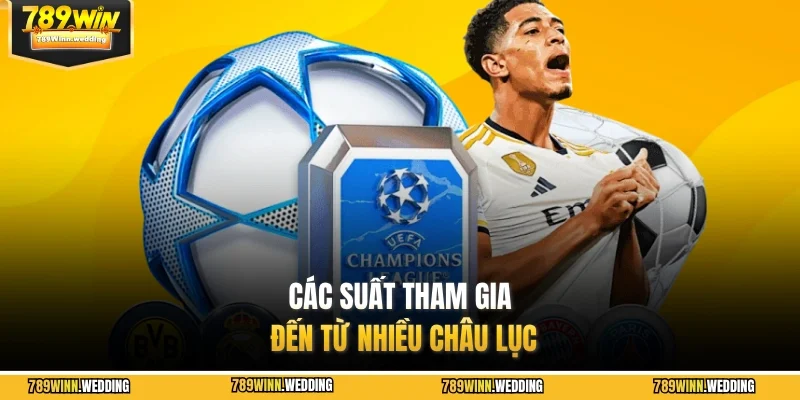 Các suất tham gia đến từ nhiều châu lục