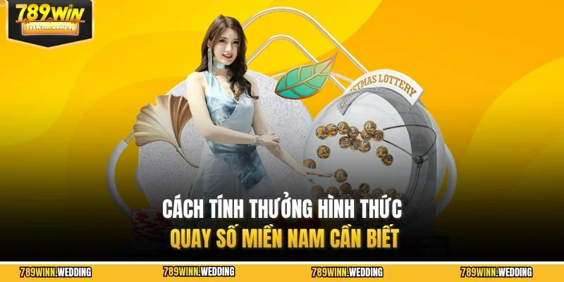 Cách tính thưởng hình thức quay số miền Nam cần biết