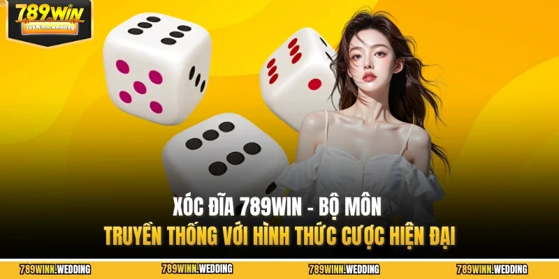 Xóc đĩa 789WIN - Bộ môn truyền thống với hình thức cược hiện đại